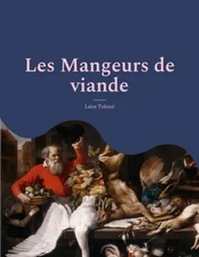 Tolstoï |  Les Mangeurs de viande | Buch |  Sack Fachmedien