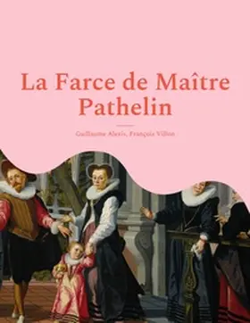 Alexis / Villon |  La Farce de Maître Pathelin | Buch |  Sack Fachmedien