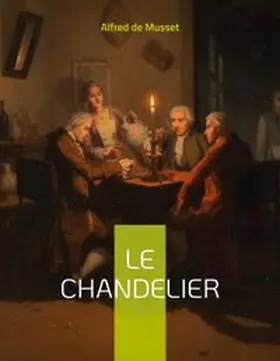 de Musset |  Le Chandelier | Buch |  Sack Fachmedien