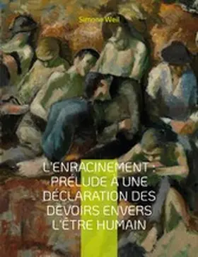 Weil |  L'Enracinement : Prélude à une déclaration des devoirs envers l'être humain | eBook | Sack Fachmedien