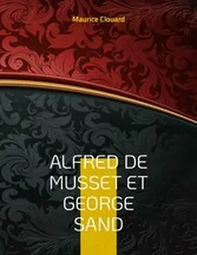 Clouard |  Alfred de Musset et George Sand | eBook | Sack Fachmedien