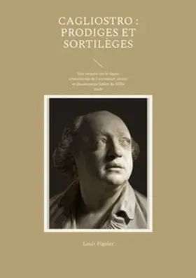Figuier | Cagliostro : prodiges et sortilèges | Buch | 978-2-322-44422-9 | www.sack.de
