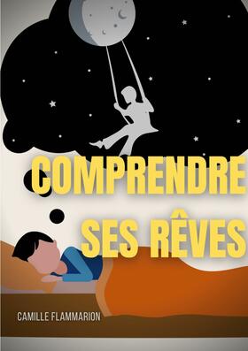 Flammarion |  Comprendre ses rêves : Télépathie, voyance et prémonitions dans les rêves | eBook | Sack Fachmedien