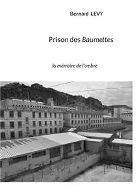 LEVY | Prison des Baumettes | Buch | 978-2-322-45747-2 | www.sack.de