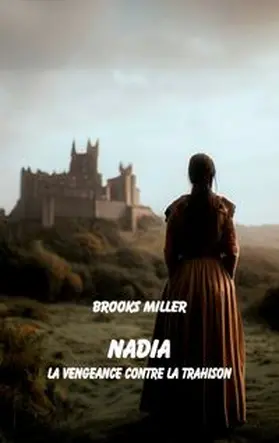 Miller |  Nadia La vengeance contre la trahison | Buch |  Sack Fachmedien