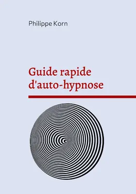 Korn |  Guide rapide d'auto-hypnose | eBook | Sack Fachmedien