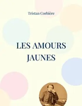 Corbière |  Les Amours jaunes | eBook | Sack Fachmedien