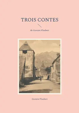 Flaubert |  Trois Contes | eBook | Sack Fachmedien