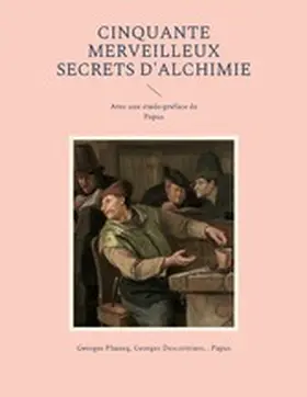 Phaneg / Descormiers / Papus |  Cinquante Merveilleux Secrets d'Alchimie | eBook | Sack Fachmedien