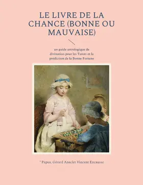 Papus / Encausse |  Le livre de la chance (bonne ou mauvaise) | eBook | Sack Fachmedien