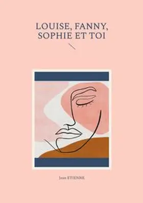 Etienne |  Louise, Fanny, Sophie et toi | Buch |  Sack Fachmedien
