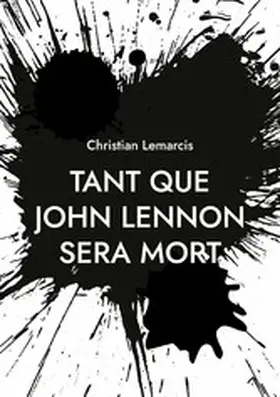 Lemarcis |  Tant que John Lennon sera mort | eBook | Sack Fachmedien