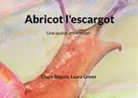 Béguin / Green |  Abricot l'escargot | eBook | Sack Fachmedien
