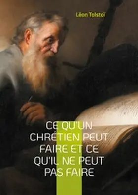 Tolstoï |  Ce qu'un chrétien peut faire et ce qu'il ne peut pas faire | eBook | Sack Fachmedien