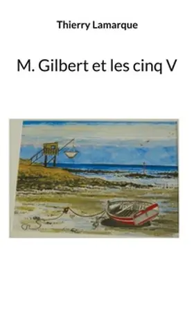 Lamarque |  M Gilbert et les cinq V | Buch |  Sack Fachmedien