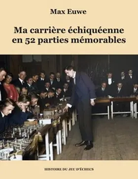 Euwe |  Ma carrière échiquéenne en 52 parties mémorables | Buch |  Sack Fachmedien