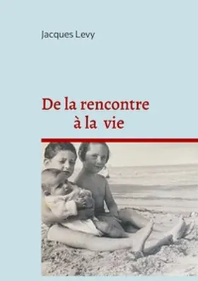 Levy |  De la rencontre à la vie | Buch |  Sack Fachmedien