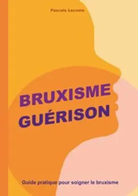 Leconte |  Bruxisme Guérison | eBook | Sack Fachmedien