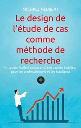 Neubert |  Le design de l'étude de cas comme méthode de recherche | eBook | Sack Fachmedien