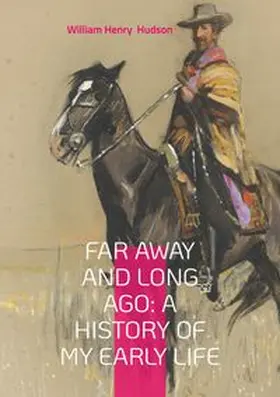Hudson |  Far Away and Long Ago: A History of My Early Life | Buch |  Sack Fachmedien