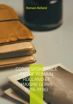 Rolland |  Correspondance entre Romain Rolland et Maxime Gorki (1916-1936) | Buch |  Sack Fachmedien