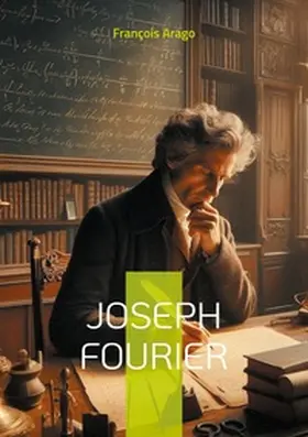 Arago |  Joseph Fourier | Buch |  Sack Fachmedien
