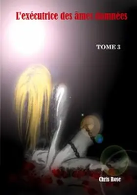 Rose |  L'exécutrice des âmes damnées | eBook | Sack Fachmedien