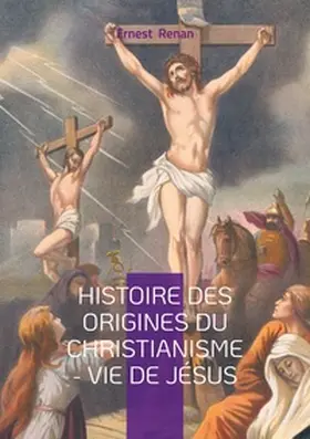Renan |  Histoire des origines du christianisme - Vie de Jésus | Buch |  Sack Fachmedien