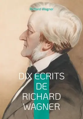 Wagner |  Dix Écrits de Richard Wagner | Buch |  Sack Fachmedien