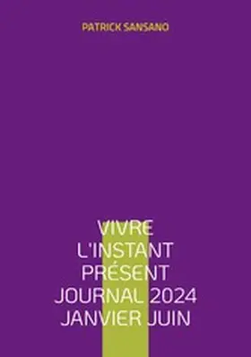 Sansano |  Vivre l'instant présent Journal 2024 Janvier juin | eBook | Sack Fachmedien