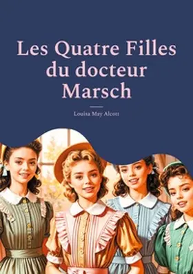 May Alcott |  Les Quatre Filles du docteur Marsch | Buch |  Sack Fachmedien