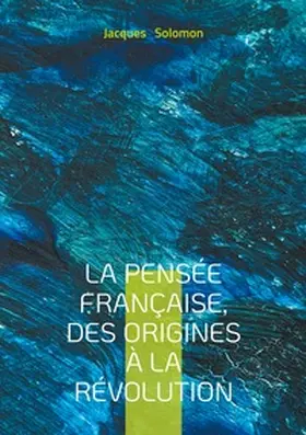 Solomon |  La pensée française, des origines à la Révolution | Buch |  Sack Fachmedien