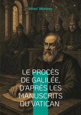 Mézières |  Le Procès de Galilée, d'après les manuscrits du Vatican | Buch |  Sack Fachmedien