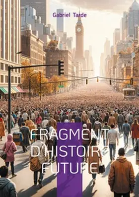 Tarde |  Fragment d'histoire future | Buch |  Sack Fachmedien