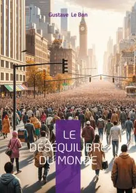 Le Bon |  Le Déséquilibre du monde | Buch |  Sack Fachmedien