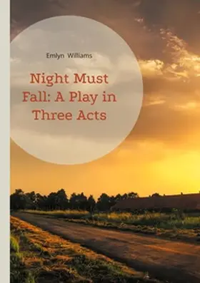 Williams |  Night Must Fall: A Play in Three Acts | Buch |  Sack Fachmedien