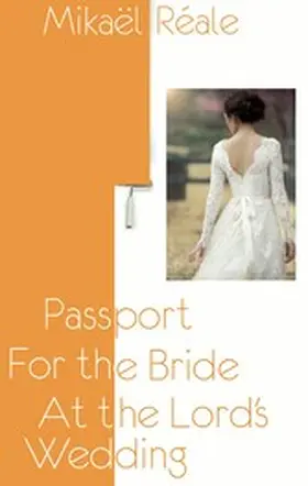 Réale |  Passport for the Bride at the Lord's Wedding | eBook | Sack Fachmedien