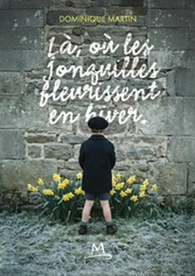 Martin |  Là où les jonquilles fleurissent en hiver | eBook | Sack Fachmedien