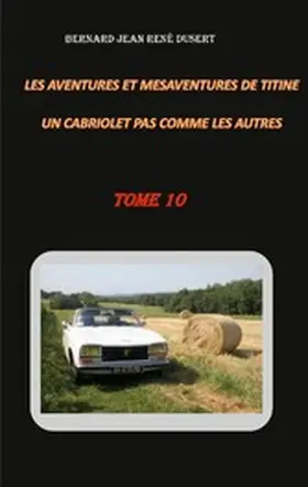 Dusert / Bernard / Jean |  Les aventures et mésaventures de Titine, un cabriolet pas comme les autres | eBook | Sack Fachmedien