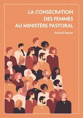 Meyer |  La consécration des femmes au ministère pastoral | eBook | Sack Fachmedien