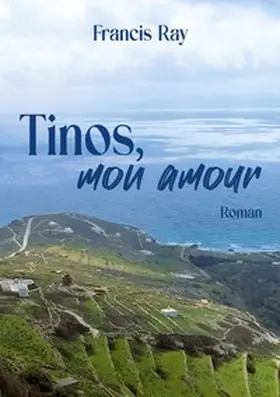 Ray | Tinos, mon amour | Buch | 978-2-322-62337-2 | www.sack.de