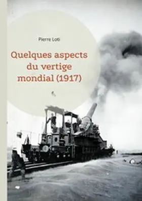 Loti |  Quelques aspects du vertige mondial (1917) | eBook | Sack Fachmedien