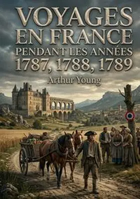 Young |  Voyages en France pendant les années 1787, 1788, 1789 | Buch |  Sack Fachmedien