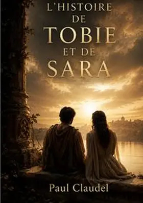 Claudel |  L'histoire de Tobie et de Sara | Buch |  Sack Fachmedien