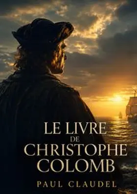 Claudel |  LE LIVRE DE CHRISTOPHE COLOMB | Buch |  Sack Fachmedien