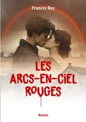 Ray |  Les Arcs-en-ciel rouges | Buch |  Sack Fachmedien