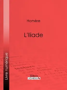 Homère / Ligaran |  L'Iliade | eBook | Sack Fachmedien