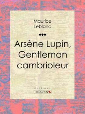 Leblanc | Arsène Lupin, gentleman cambrioleur | E-Book | www.sack.de