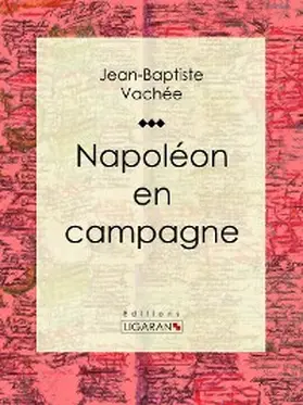 Vachée | Napoléon en campagne | E-Book | sack.de