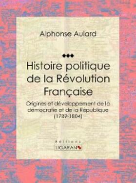 Aulard |  Histoire politique de la Révolution française | eBook | Sack Fachmedien